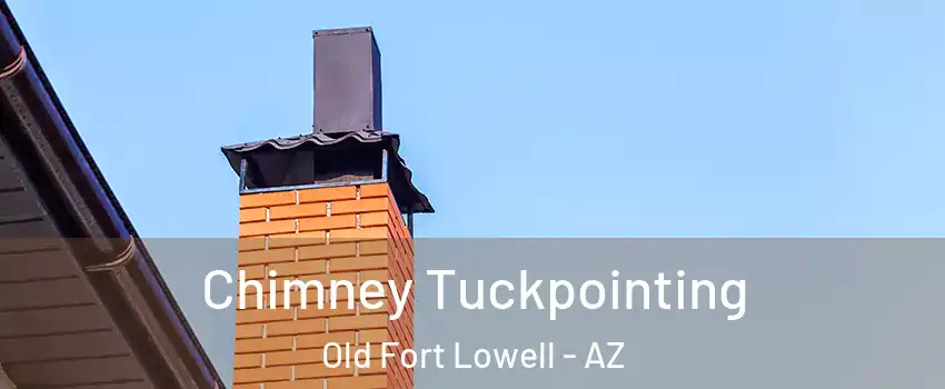 Chimney Tuckpointing Old Fort Lowell - AZ
