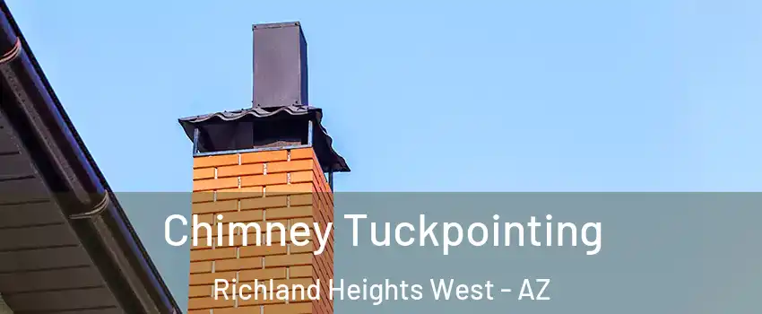 Chimney Tuckpointing Richland Heights West - AZ