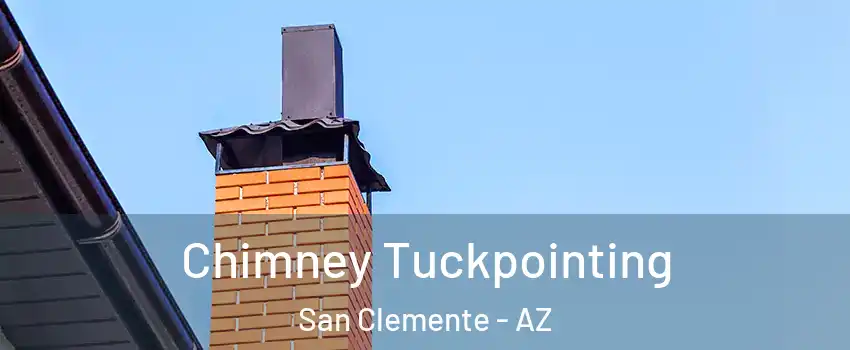 Chimney Tuckpointing San Clemente - AZ