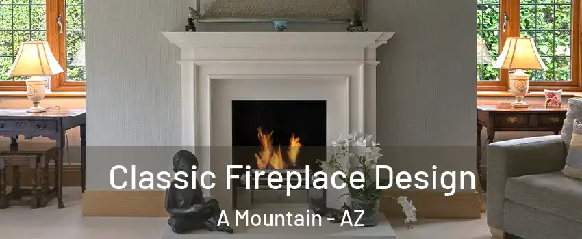 Classic Fireplace Design A Mountain - AZ