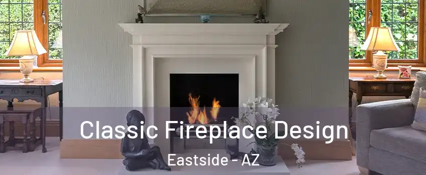 Classic Fireplace Design Eastside - AZ