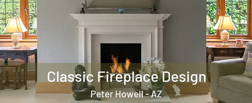 Classic Fireplace Design Peter Howell - AZ