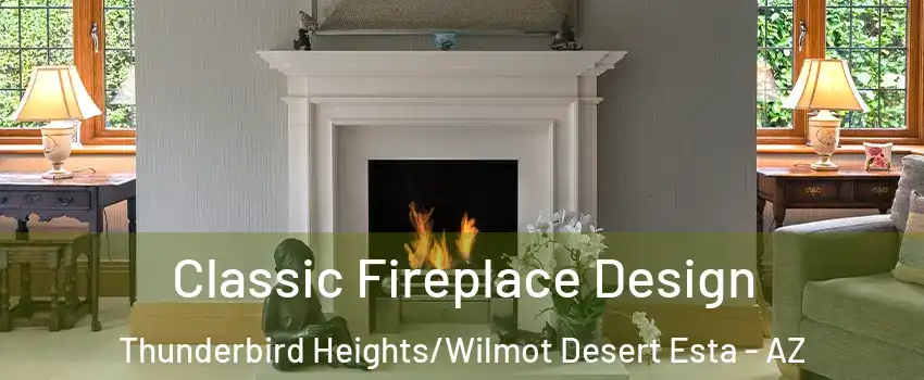 Classic Fireplace Design Thunderbird Heights/Wilmot Desert Esta - AZ