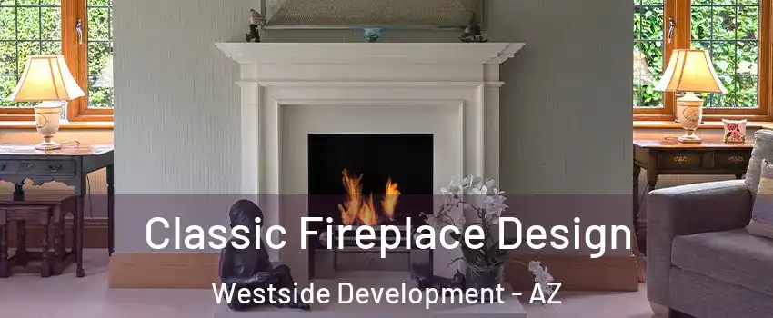 Classic Fireplace Design Westside Development - AZ
