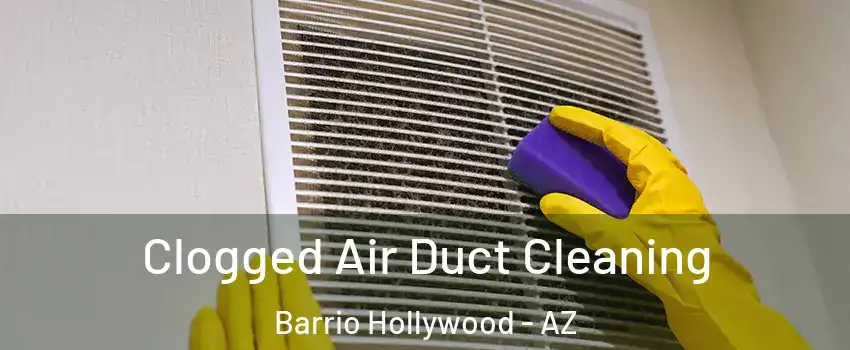 Clogged Air Duct Cleaning Barrio Hollywood - AZ