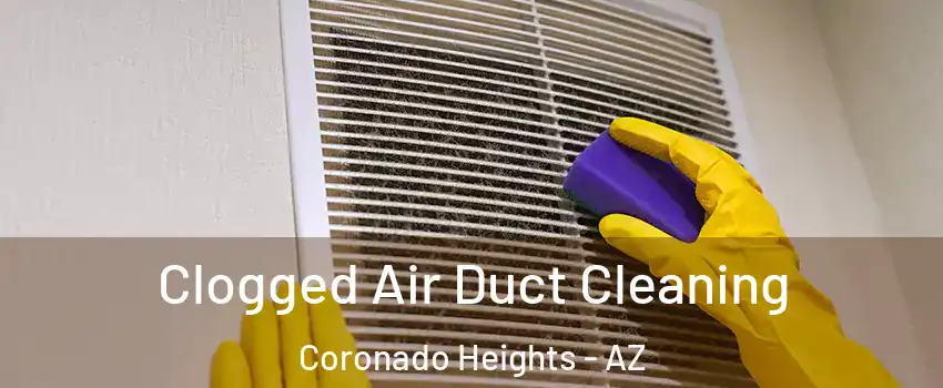 Clogged Air Duct Cleaning Coronado Heights - AZ