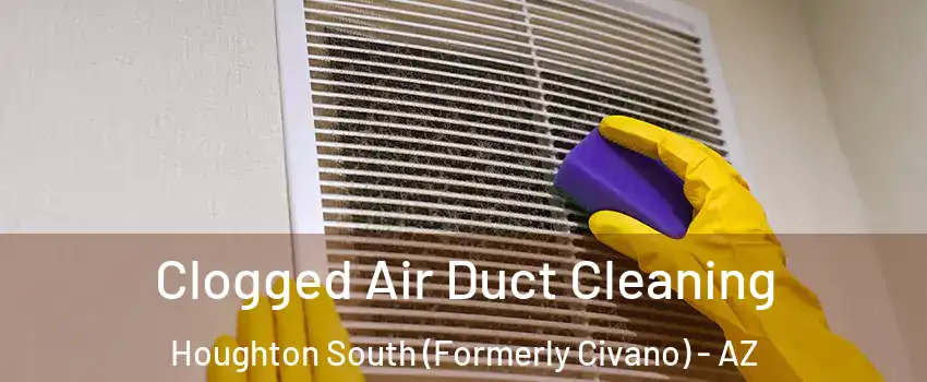 Clogged Air Duct Cleaning Houghton South (Formerly Civano) - AZ
