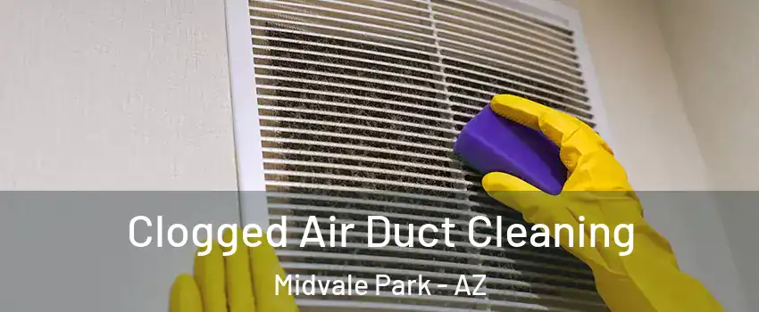 Clogged Air Duct Cleaning Midvale Park - AZ