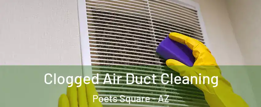 Clogged Air Duct Cleaning Poets Square - AZ