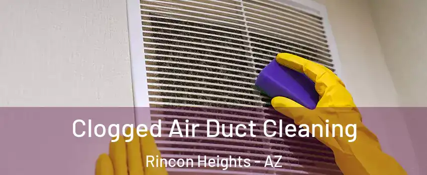 Clogged Air Duct Cleaning Rincon Heights - AZ