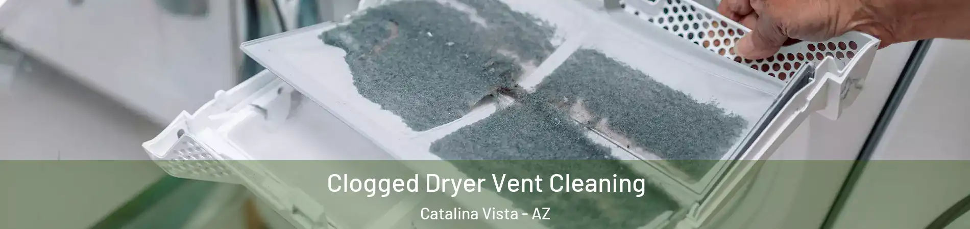 Clogged Dryer Vent Cleaning Catalina Vista - AZ