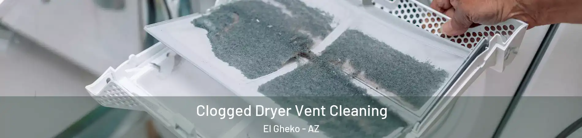 Clogged Dryer Vent Cleaning El Gheko - AZ