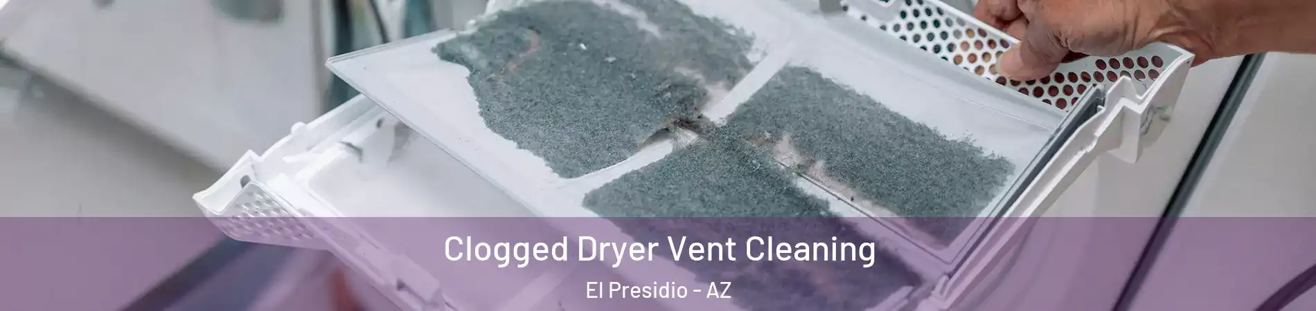 Clogged Dryer Vent Cleaning El Presidio - AZ