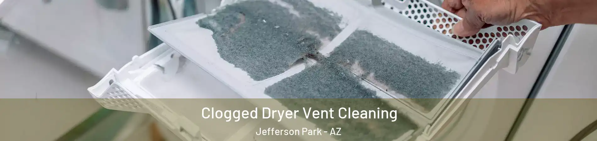 Clogged Dryer Vent Cleaning Jefferson Park - AZ