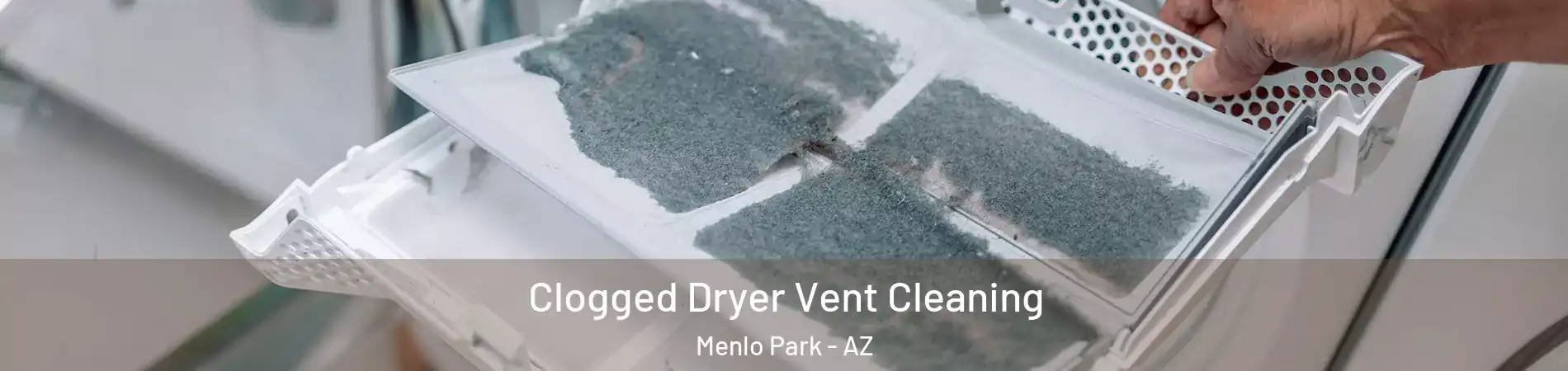 Clogged Dryer Vent Cleaning Menlo Park - AZ