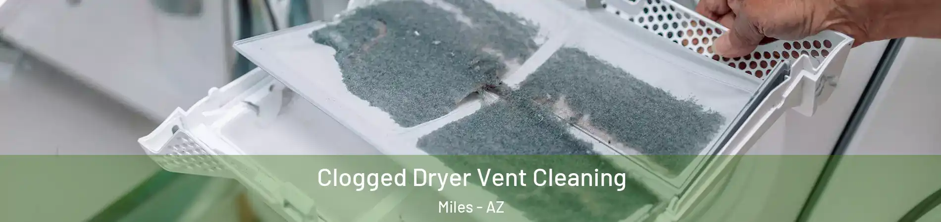 Clogged Dryer Vent Cleaning Miles - AZ