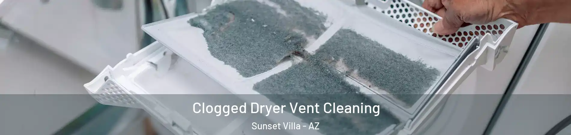 Clogged Dryer Vent Cleaning Sunset Villa - AZ
