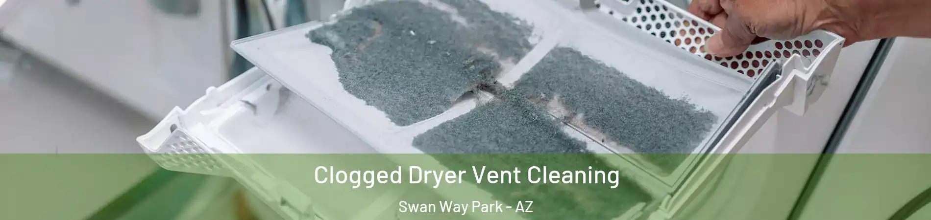 Clogged Dryer Vent Cleaning Swan Way Park - AZ