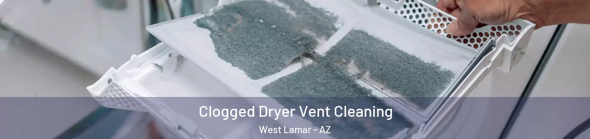 Clogged Dryer Vent Cleaning West Lamar - AZ