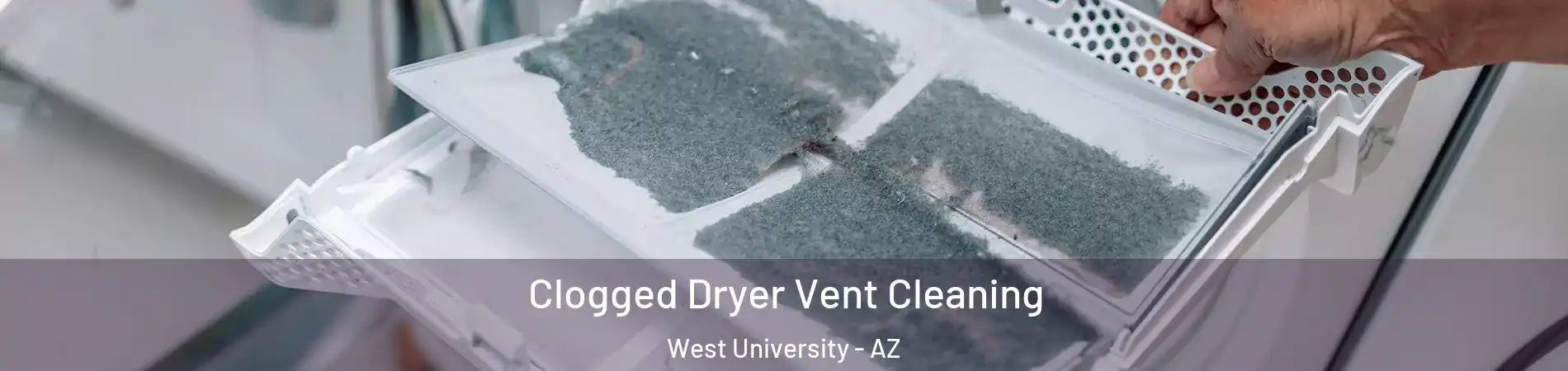Clogged Dryer Vent Cleaning West University - AZ