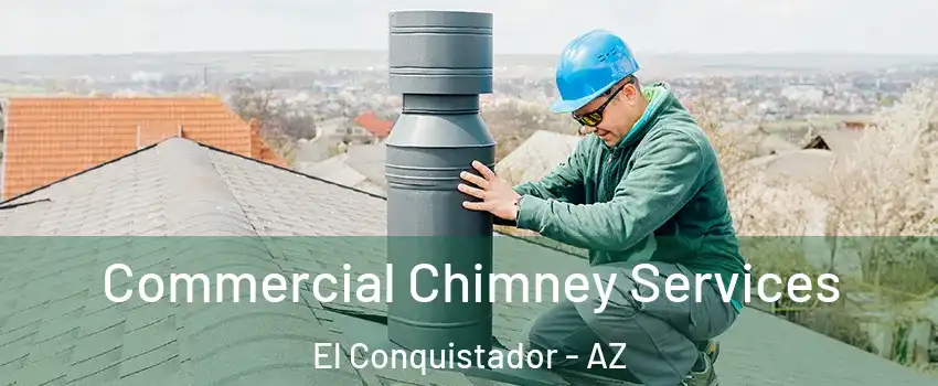 Commercial Chimney Services El Conquistador - AZ