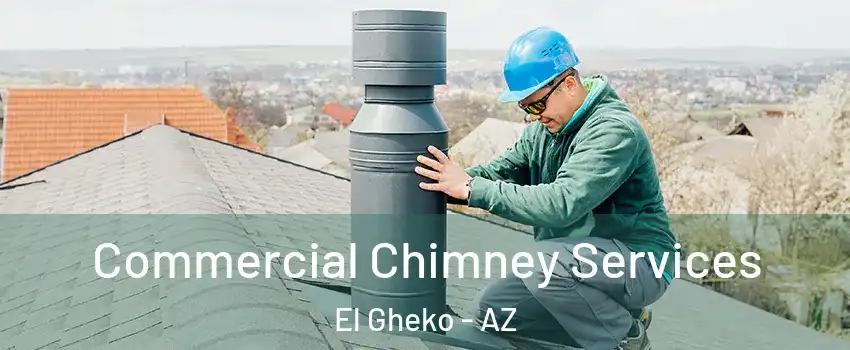 Commercial Chimney Services El Gheko - AZ