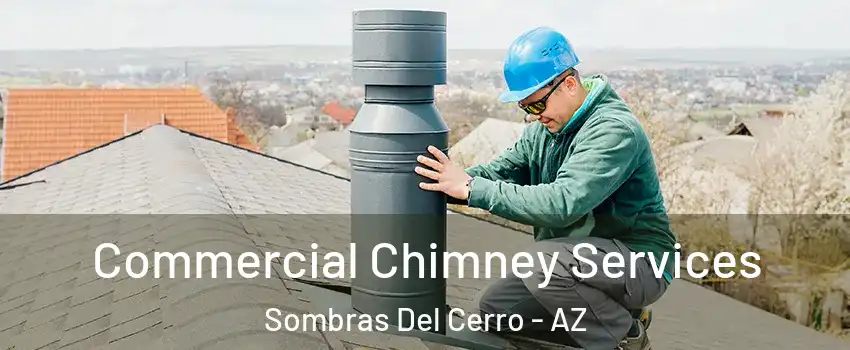 Commercial Chimney Services Sombras Del Cerro - AZ