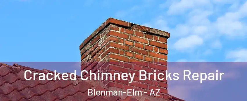 Cracked Chimney Bricks Repair Blenman-Elm - AZ