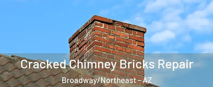 Cracked Chimney Bricks Repair Broadway/Northeast - AZ