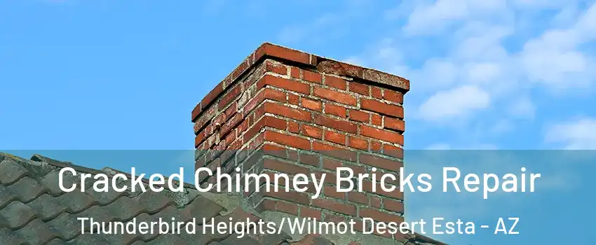 Cracked Chimney Bricks Repair Thunderbird Heights/Wilmot Desert Esta - AZ