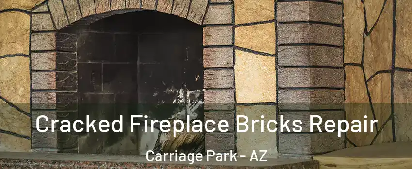 Cracked Fireplace Bricks Repair Carriage Park - AZ