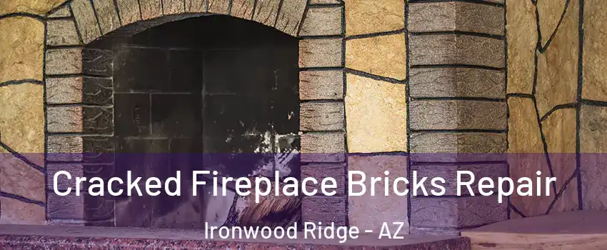Cracked Fireplace Bricks Repair Ironwood Ridge - AZ