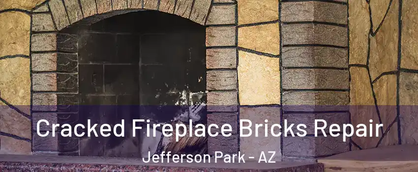 Cracked Fireplace Bricks Repair Jefferson Park - AZ