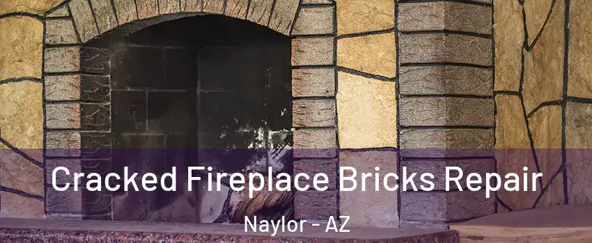 Cracked Fireplace Bricks Repair Naylor - AZ