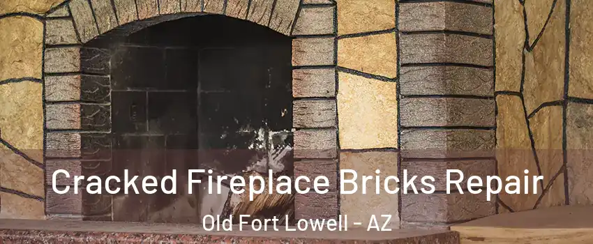Cracked Fireplace Bricks Repair Old Fort Lowell - AZ