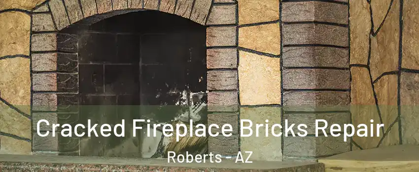 Cracked Fireplace Bricks Repair Roberts - AZ