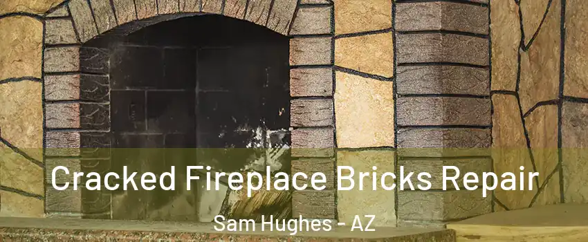 Cracked Fireplace Bricks Repair Sam Hughes - AZ
