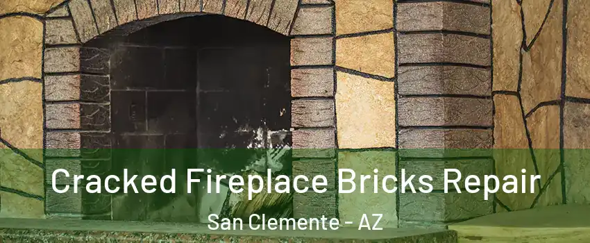 Cracked Fireplace Bricks Repair San Clemente - AZ