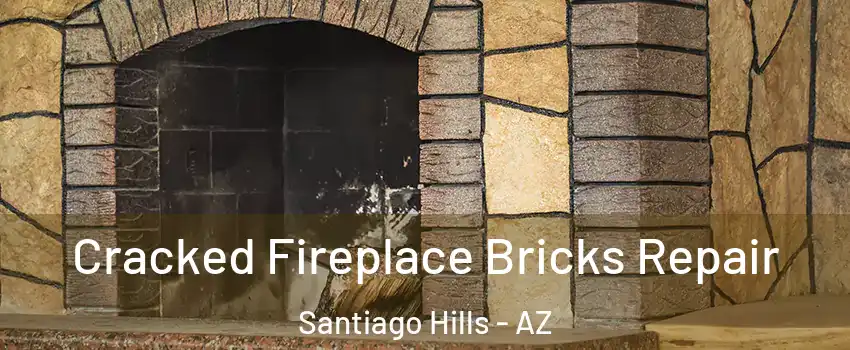 Cracked Fireplace Bricks Repair Santiago Hills - AZ