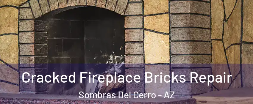 Cracked Fireplace Bricks Repair Sombras Del Cerro - AZ