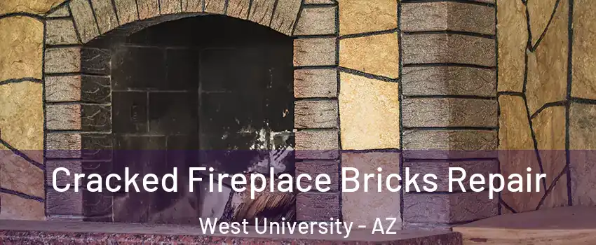 Cracked Fireplace Bricks Repair West University - AZ