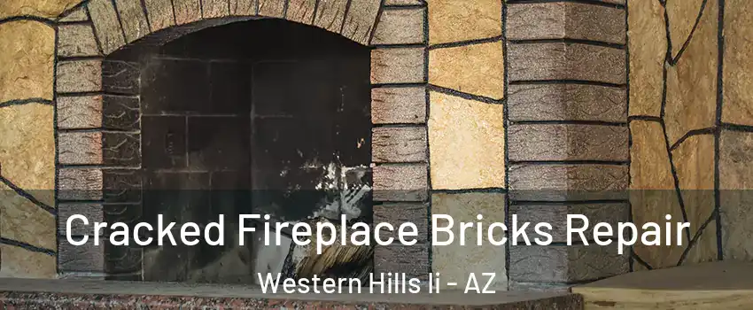 Cracked Fireplace Bricks Repair Western Hills Ii - AZ
