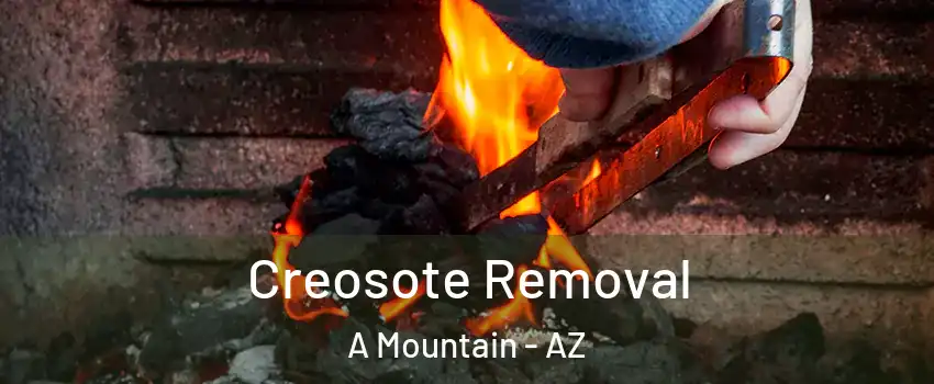 Creosote Removal A Mountain - AZ