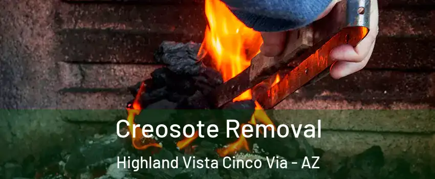 Creosote Removal Highland Vista Cinco Via - AZ