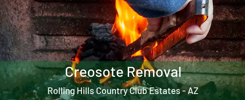 Creosote Removal Rolling Hills Country Club Estates - AZ