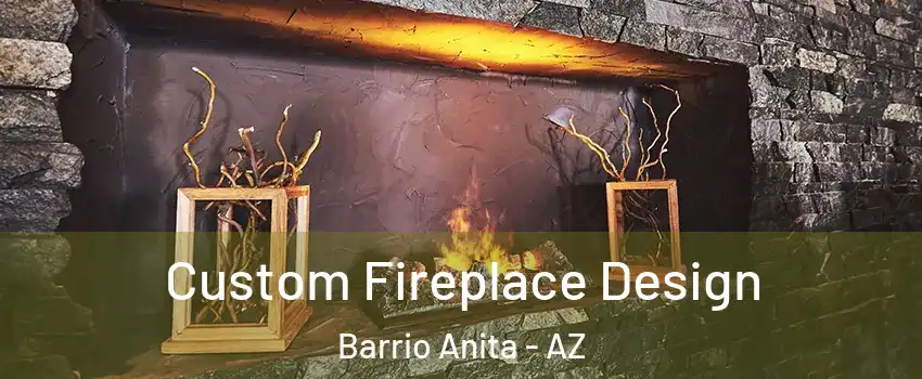 Custom Fireplace Design Barrio Anita - AZ