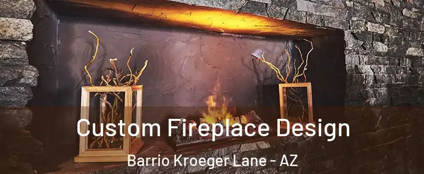 Custom Fireplace Design Barrio Kroeger Lane - AZ