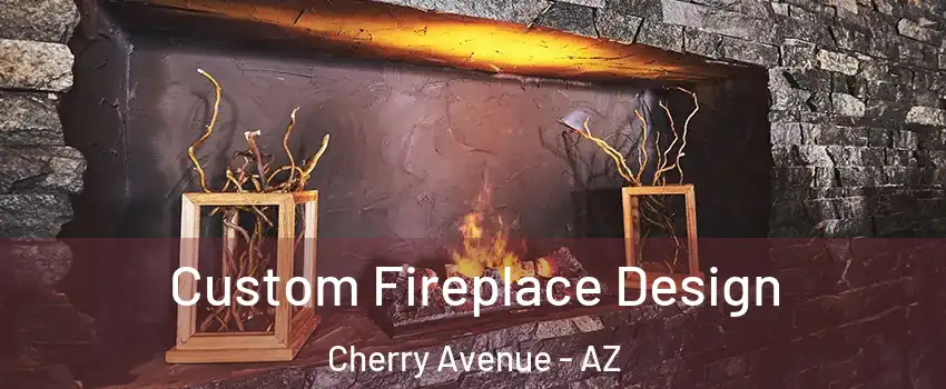 Custom Fireplace Design Cherry Avenue - AZ
