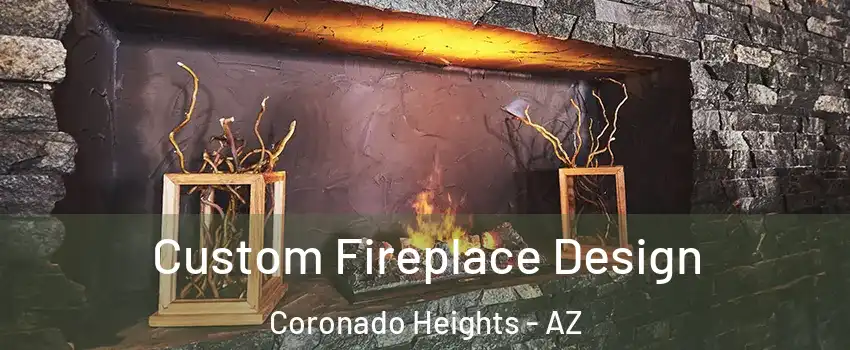 Custom Fireplace Design Coronado Heights - AZ