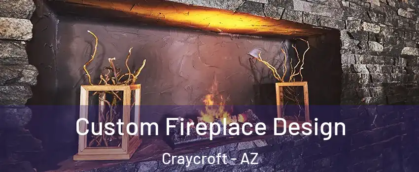 Custom Fireplace Design Craycroft - AZ